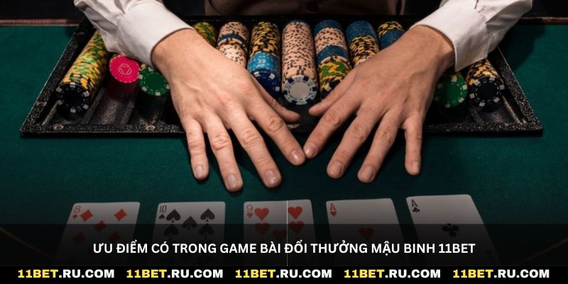 Ưu điểm có trong game bài đổi thưởng Mậu Binh 11Bet