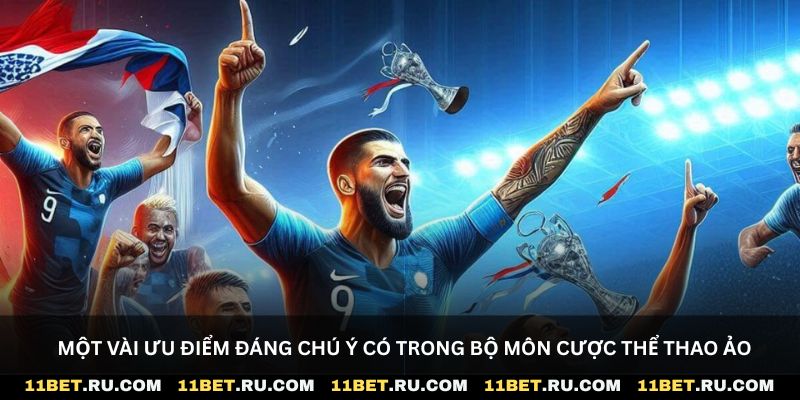 Một vài ưu điểm đáng chú ý có trong bộ môn cược thể thao ảo