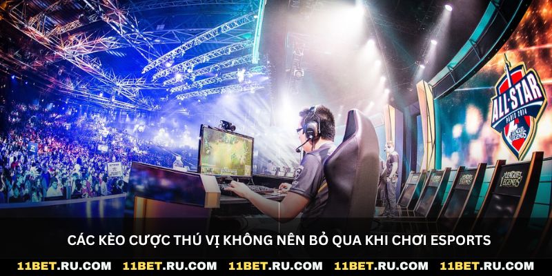 Các kèo cược thú vị không nên bỏ qua khi chơi Esports