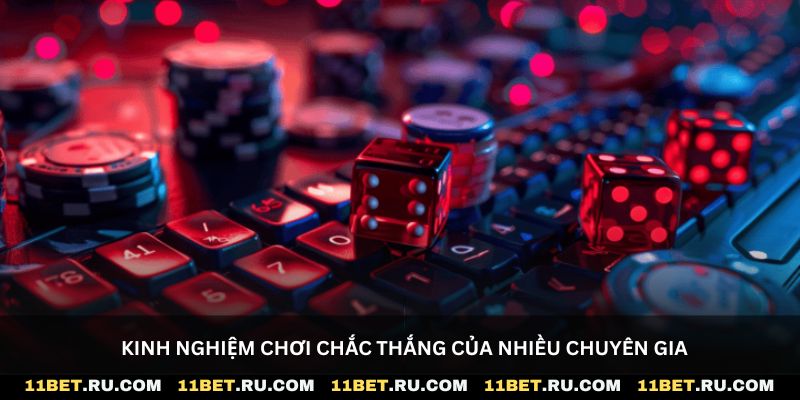 Kinh nghiệm chơi chắc thắng của nhiều chuyên gia