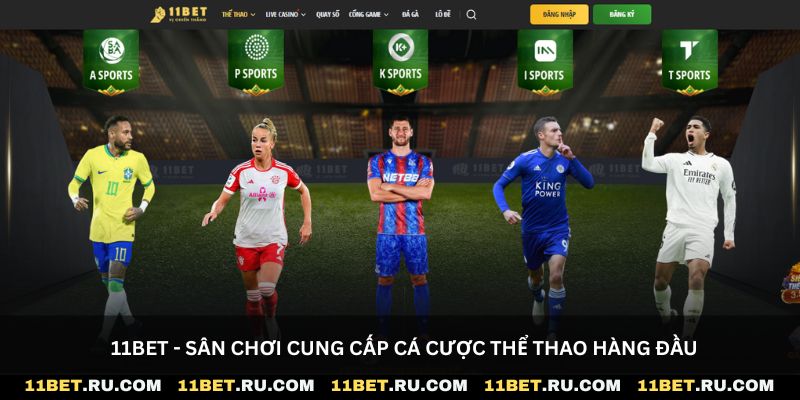 11Bet - Sân chơi cung cấp cá cược thể thao hàng đầu