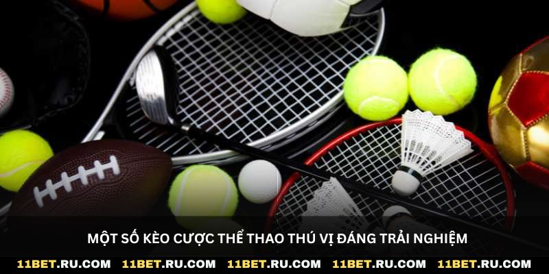 Một số kèo cược thể thao thú vị đáng trải nghiệm