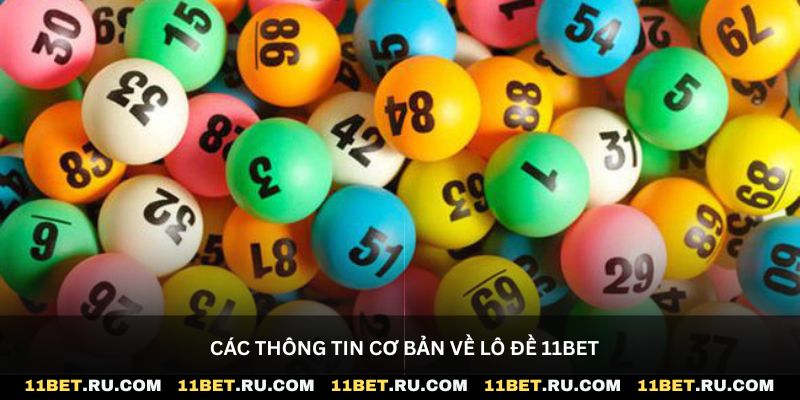 Các thông tin cơ bản về lô đề 11Bet