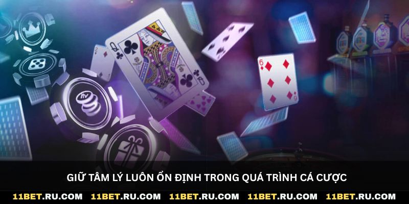 Giữ tâm lý luôn ổn định trong quá trình cá cược