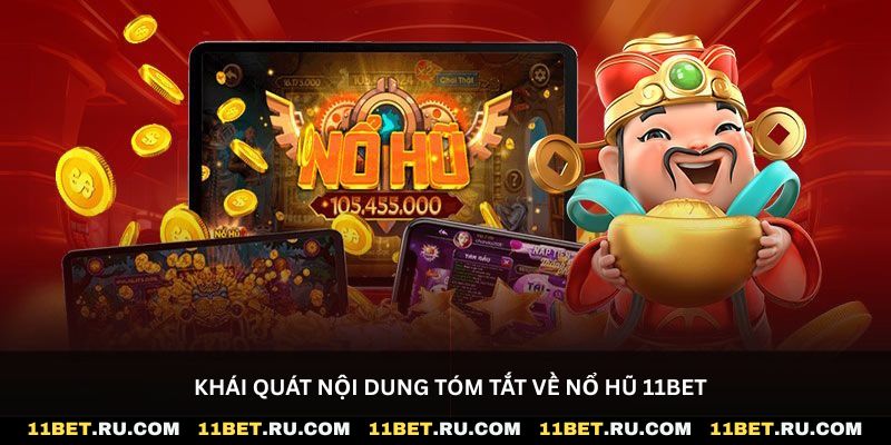 Khái quát nội dung tóm tắt về nổ hũ 11Bet