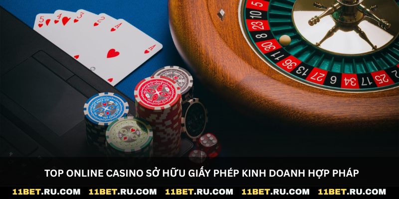Top online casino sở hữu giấy phép kinh doanh hợp pháp
