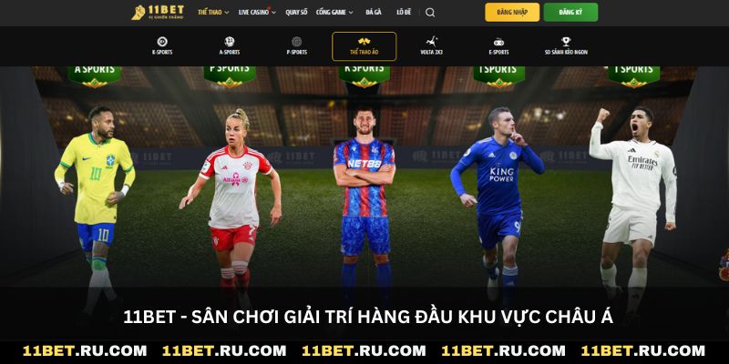 11Bet - Sân chơi giải trí hàng đầu khu vực Châu Á