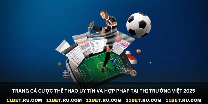 Trang cá cược thể thao uy tín và hợp pháp tại thị trường Việt 2025